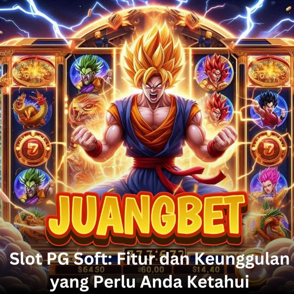 Slot PG Soft Fitur dan Keunggulan yang Perlu Anda Ketahui